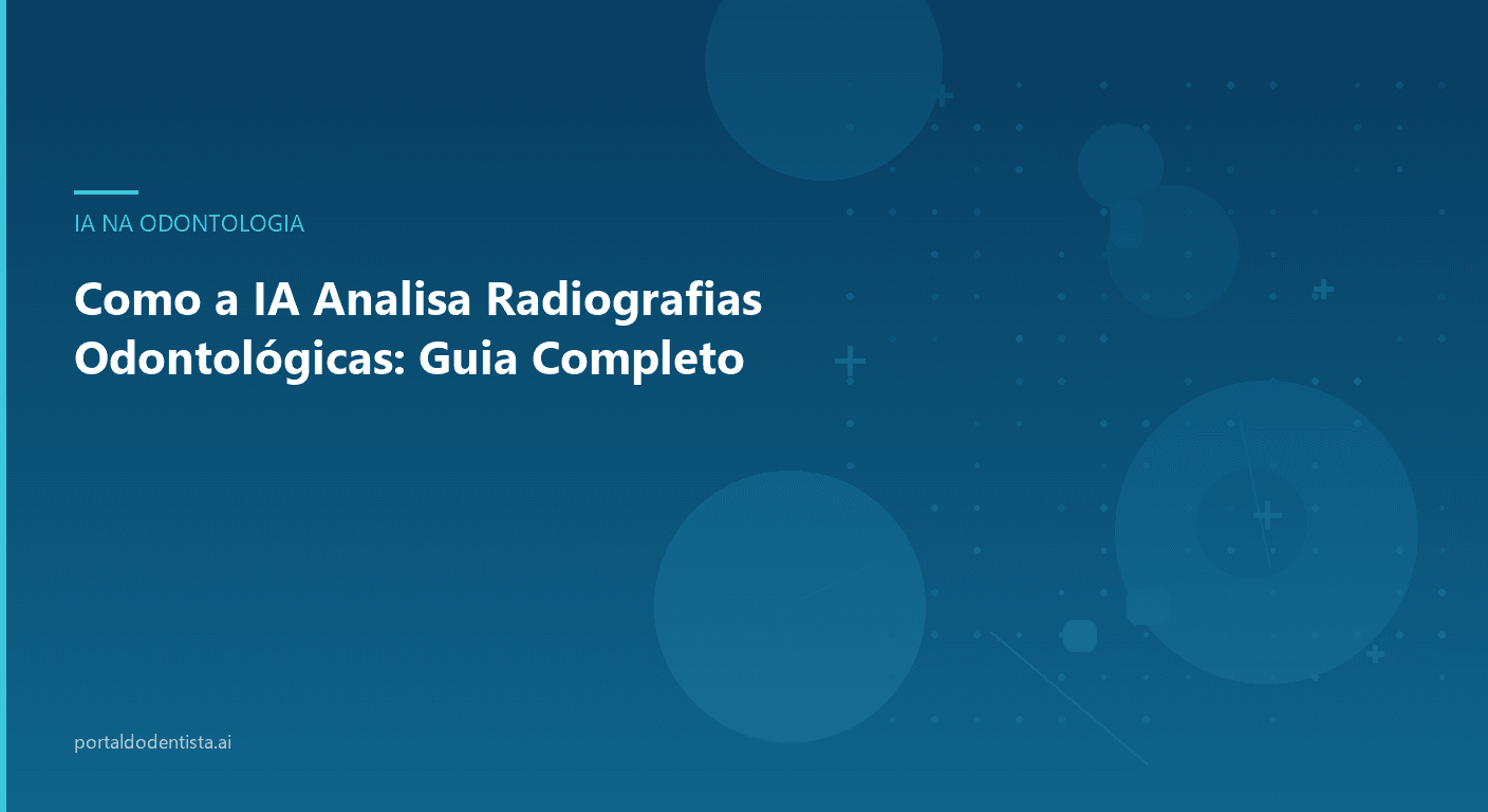 Como a IA Analisa Radiografias Odontológicas: Guia Completo