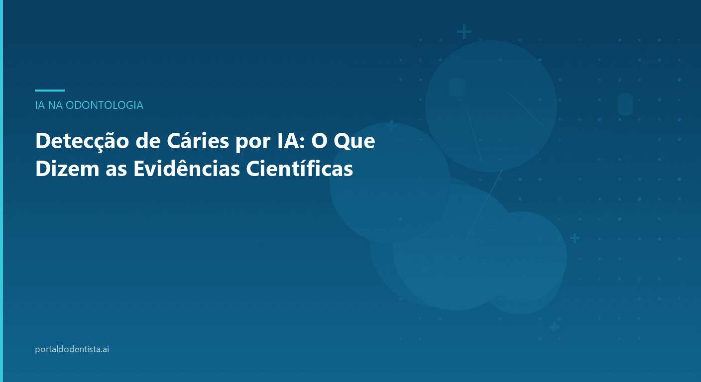 Detecção de Cáries por IA: O Que Dizem as Evidências Científicas