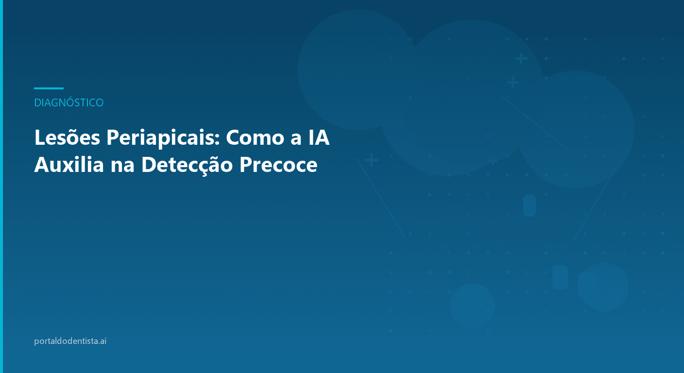Lesões Periapicais: Como a IA Auxilia na Detecção Precoce