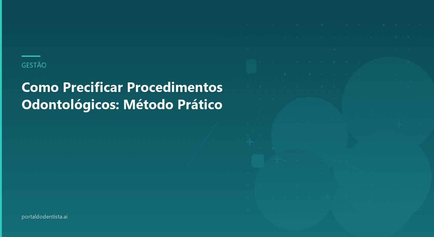 Como Precificar Procedimentos Odontológicos: Método Prático