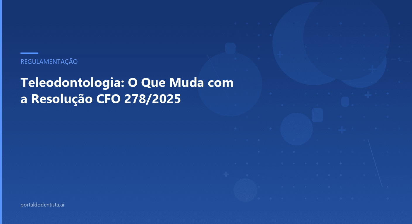 Teleodontologia: O Que Muda com a Resolução CFO 278/2025