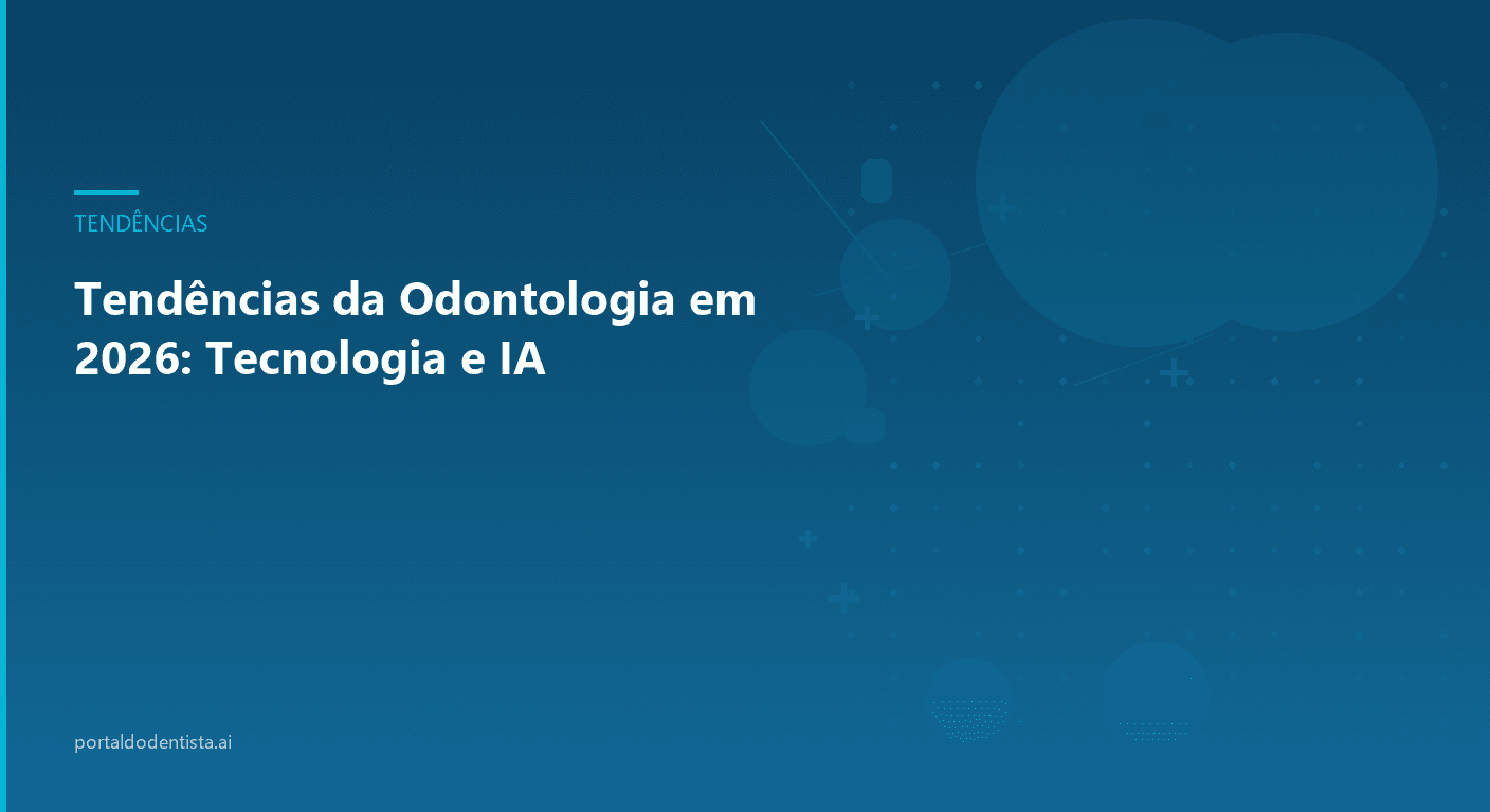 Tendências da Odontologia em 2026: Tecnologia e IA