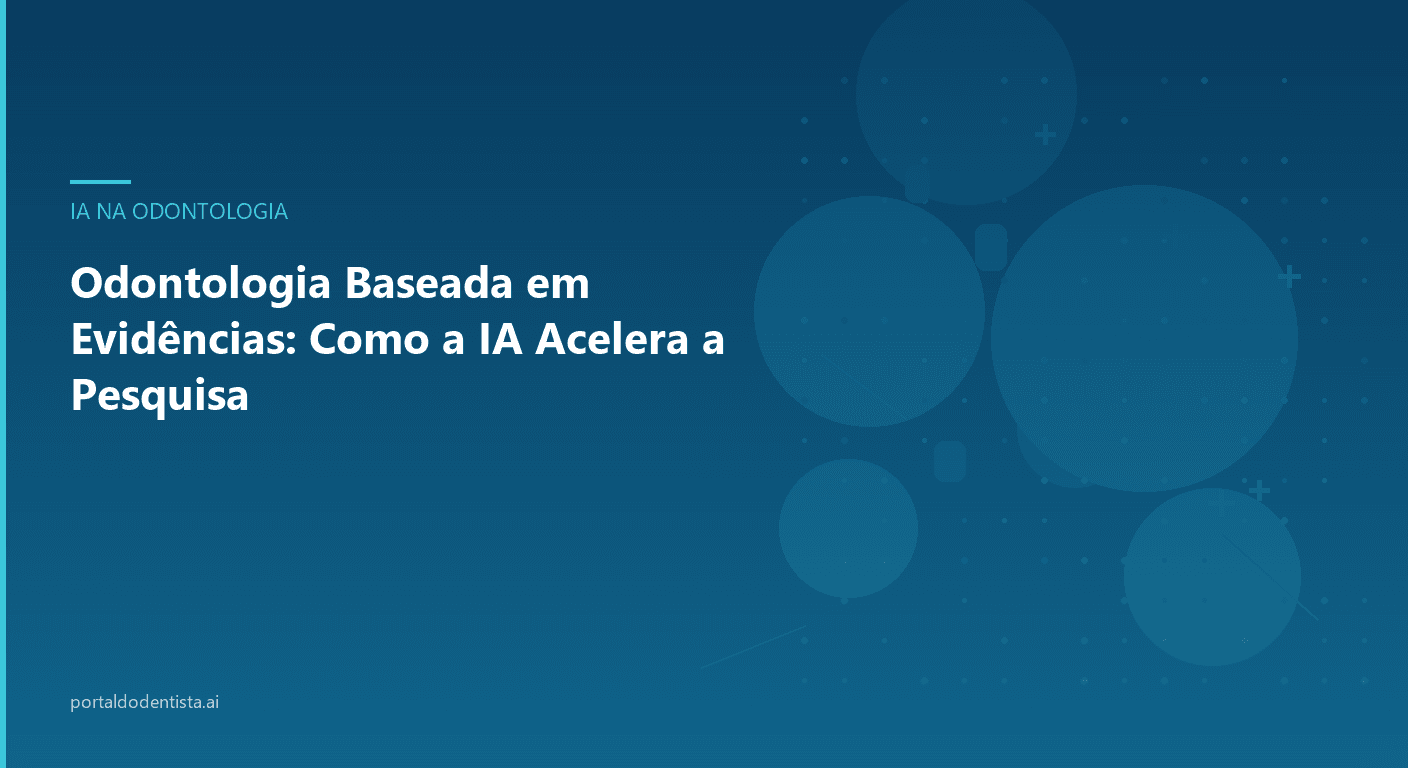 Odontologia Baseada em Evidências: Como a IA Acelera a Pesquisa