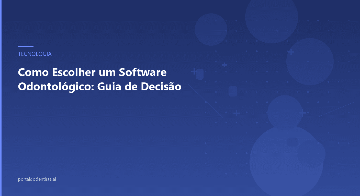 Como Escolher um Software Odontológico: Guia de Decisão