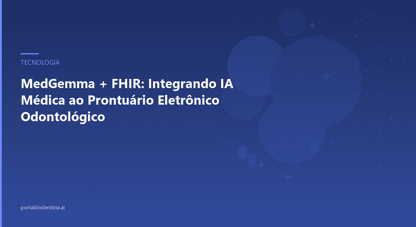 MedGemma + FHIR: Integrando IA Médica ao Prontuário Eletrônico Odontológico