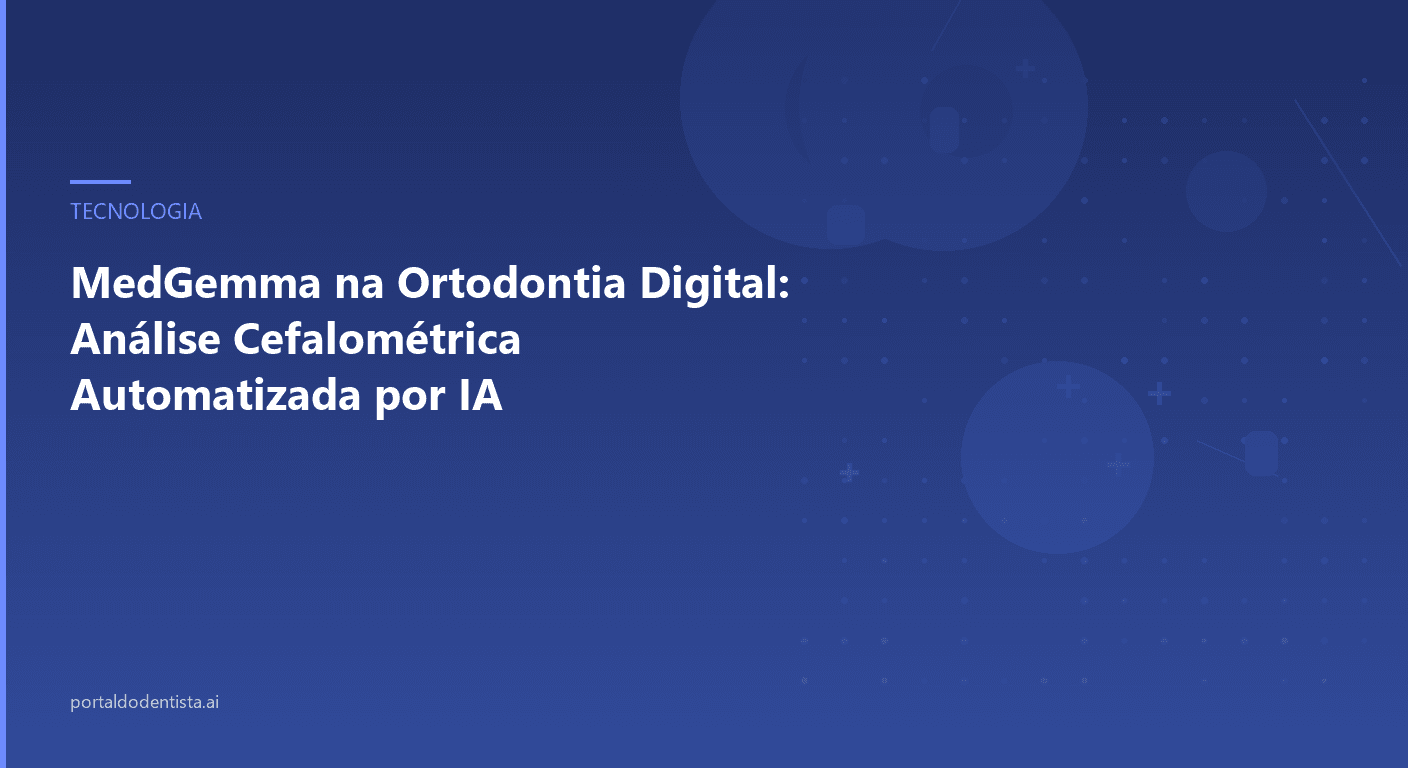 MedGemma na Ortodontia Digital: Análise Cefalométrica Automatizada por IA