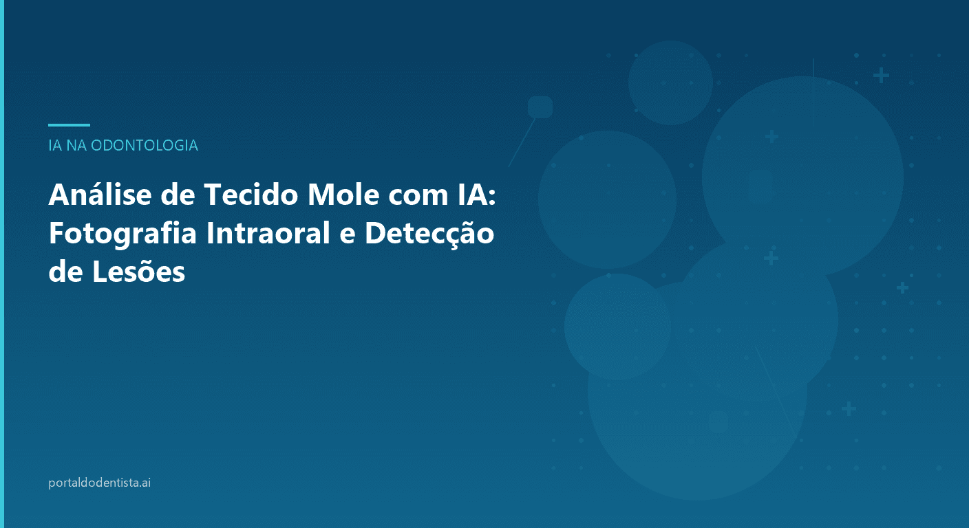Análise de Tecido Mole com IA: Fotografia Intraoral e Detecção de Lesões
