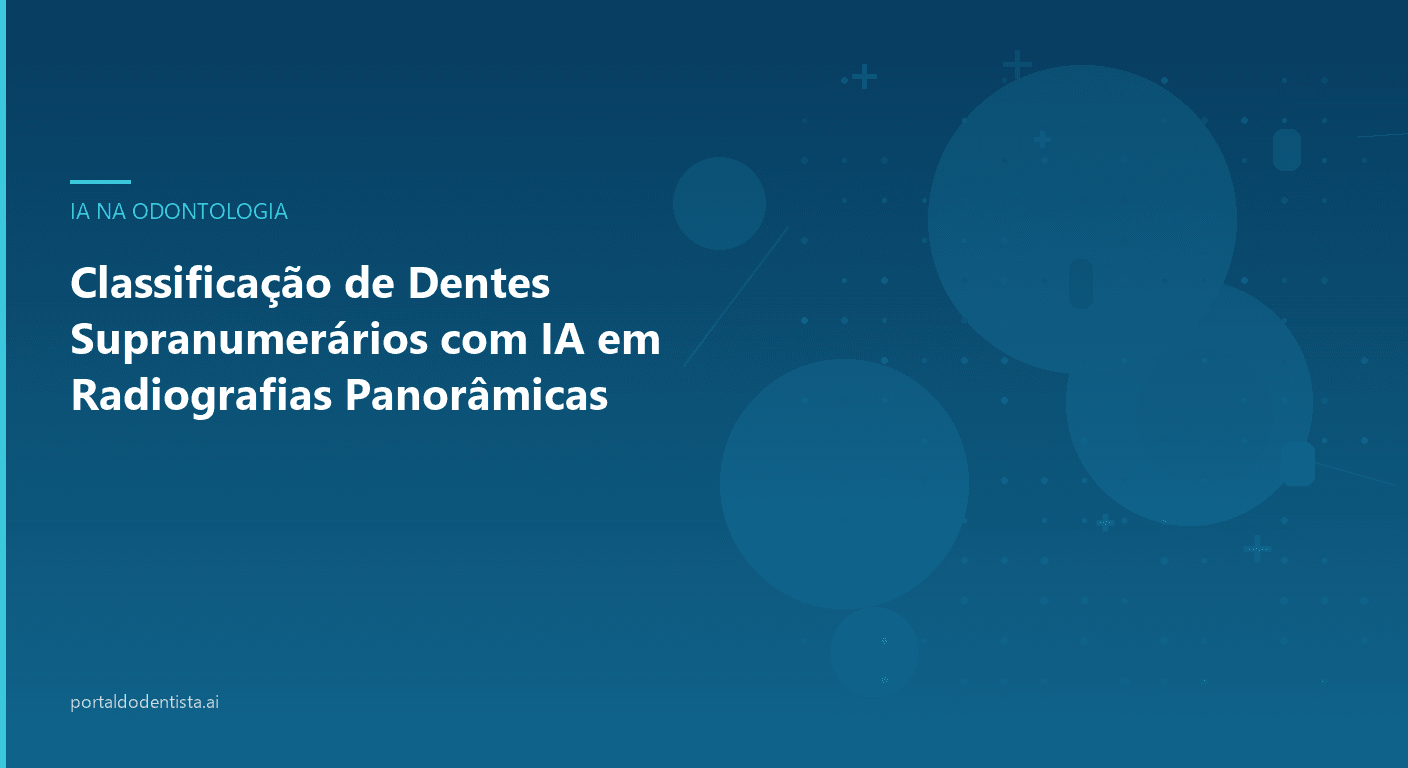 Classificação de Dentes Supranumerários com IA em Radiografias Panorâmicas