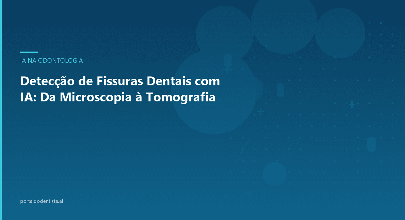 Detecção de Fissuras Dentais com IA: Da Microscopia à Tomografia