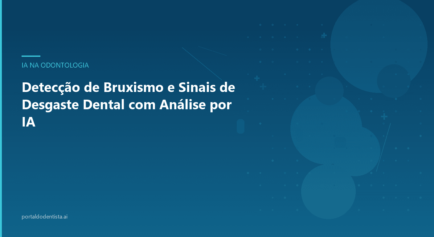 Detecção de Bruxismo e Sinais de Desgaste Dental com Análise por IA