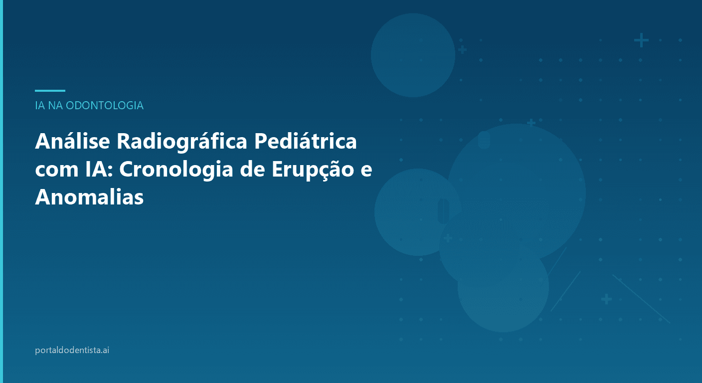 Análise Radiográfica Pediátrica com IA: Cronologia de Erupção e Anomalias