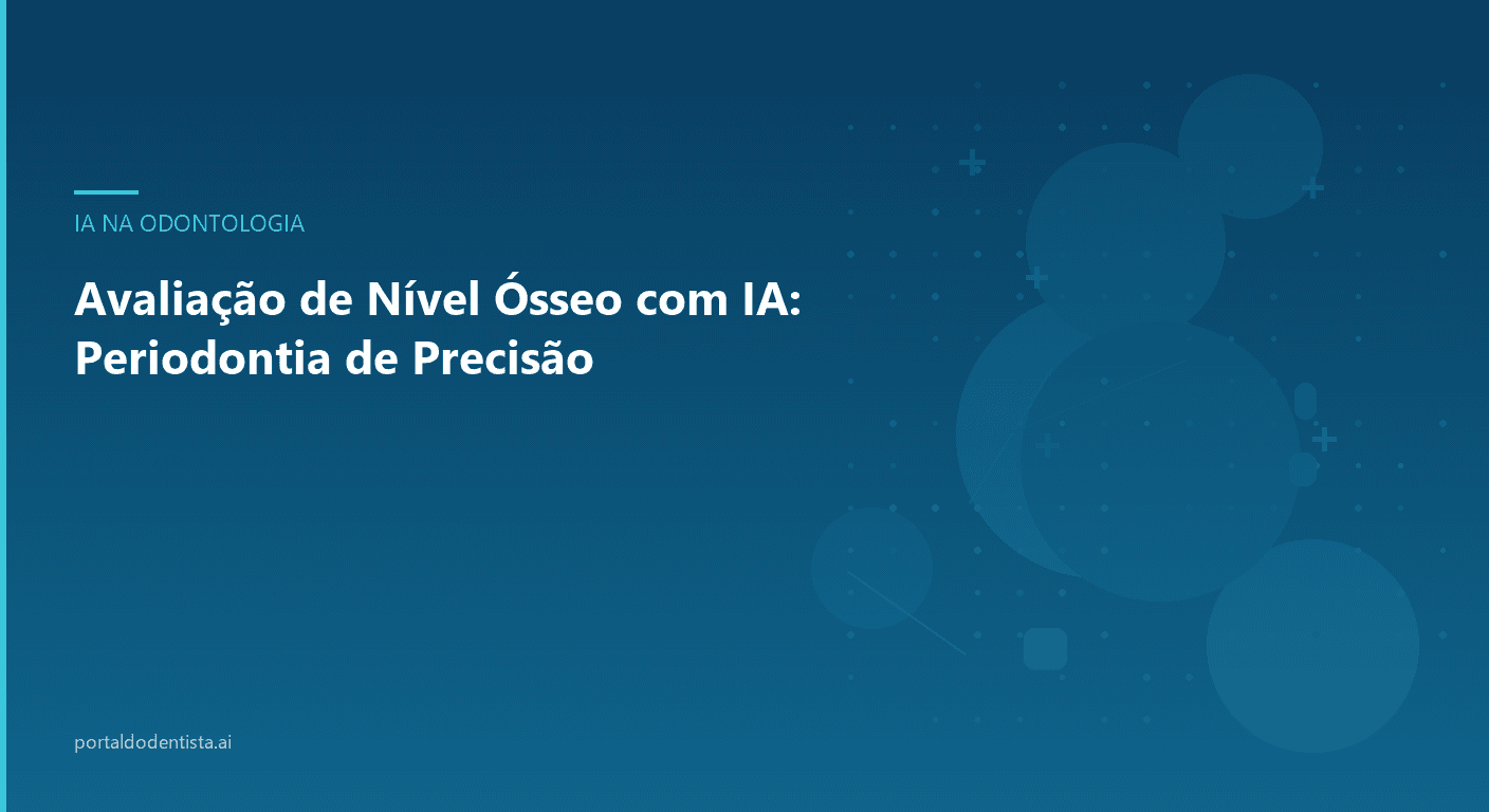 Avaliação de Nível Ósseo com IA: Periodontia de Precisão