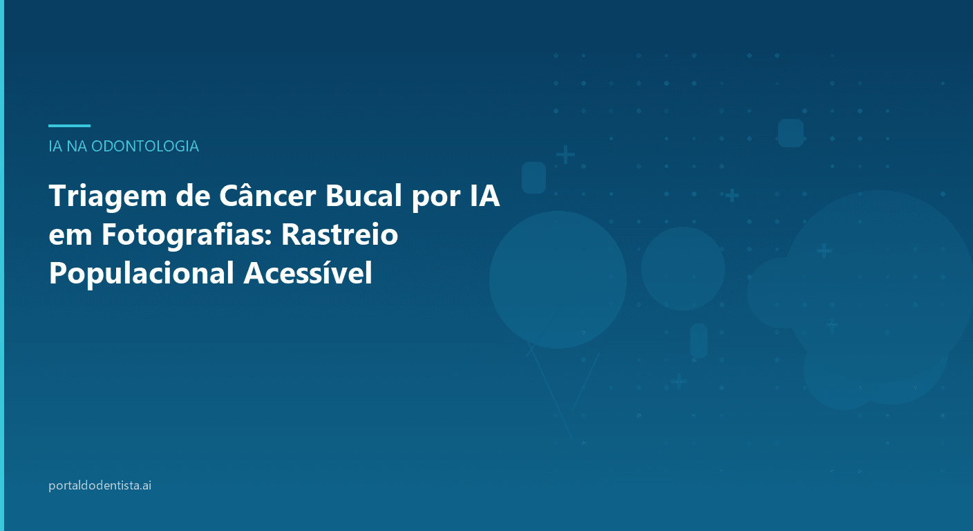 Triagem de Câncer Bucal por IA em Fotografias: Rastreio Populacional Acessível