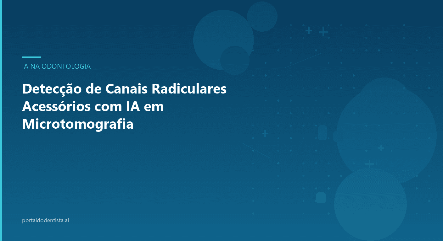 Detecção de Canais Radiculares Acessórios com IA em Microtomografia