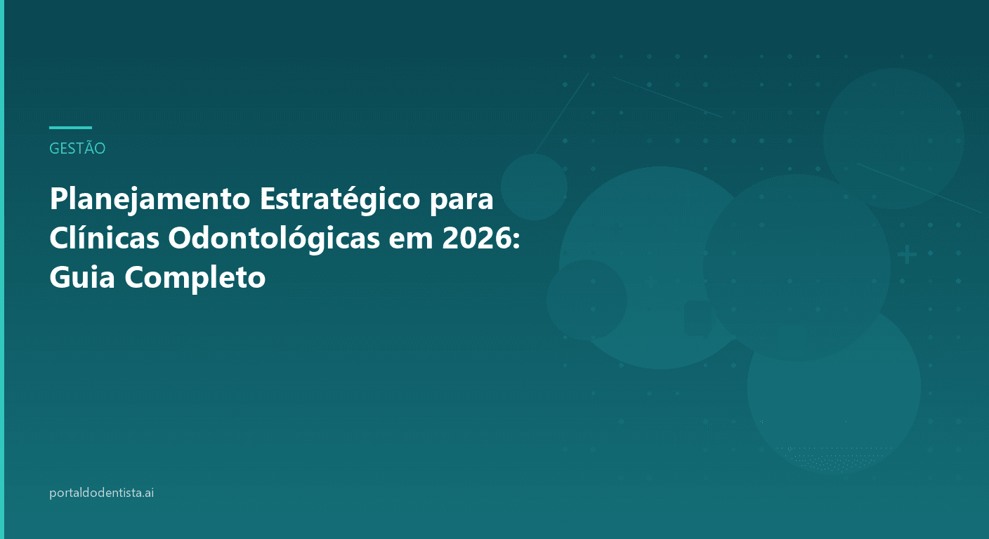 Planejamento Estratégico para Clínicas Odontológicas em 2026: Guia Completo