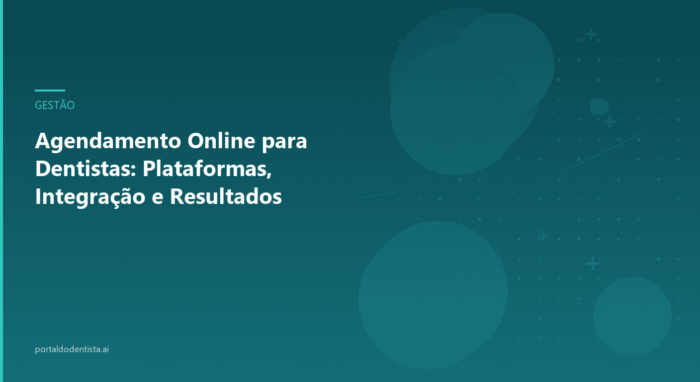 Agendamento Online para Dentistas: Plataformas, Integração e Resultados