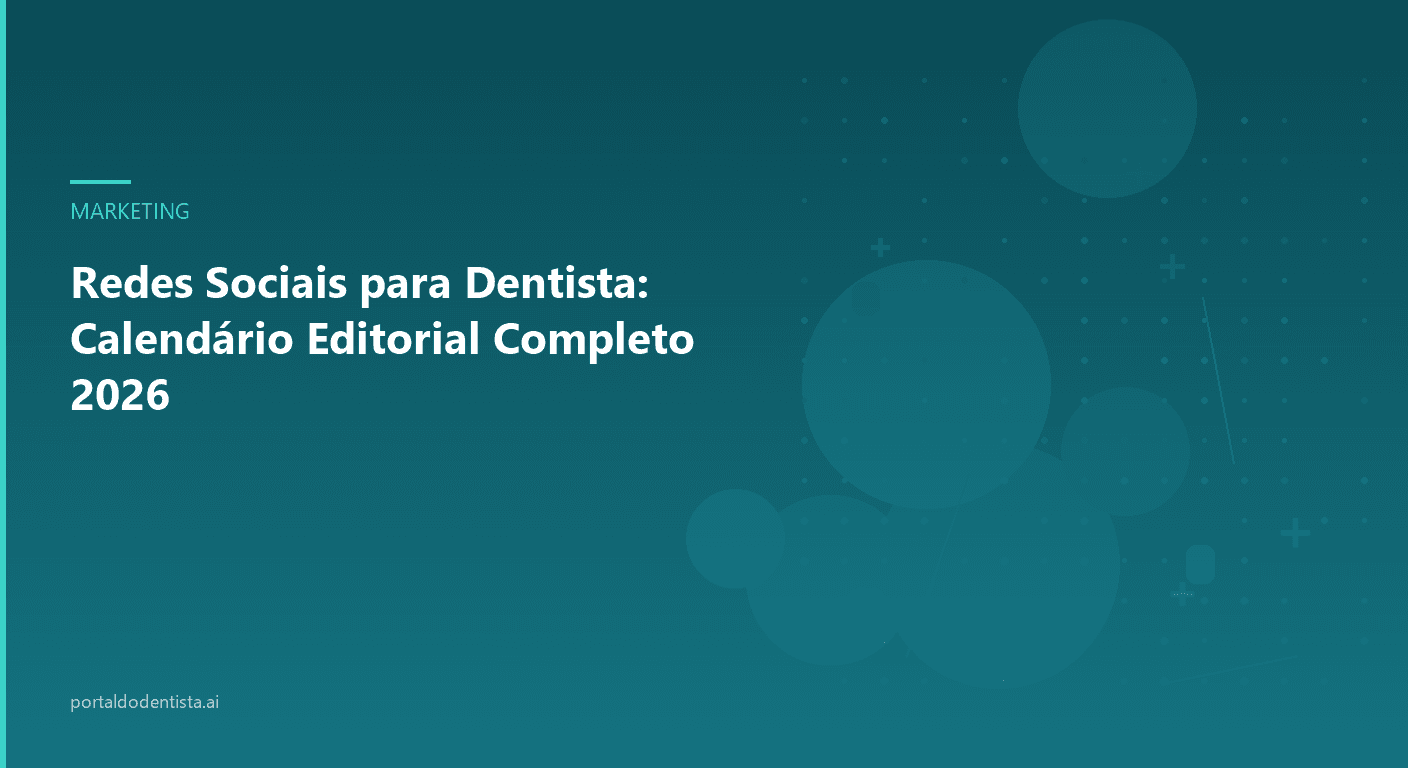 Redes Sociais para Dentista: Calendário Editorial Completo 2026