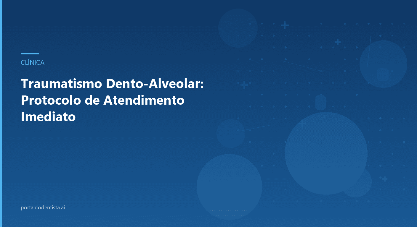 Traumatismo Dento-Alveolar: Protocolo de Atendimento Imediato