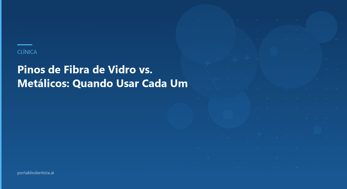 Pinos de Fibra de Vidro vs. Metálicos: Quando Usar Cada Um