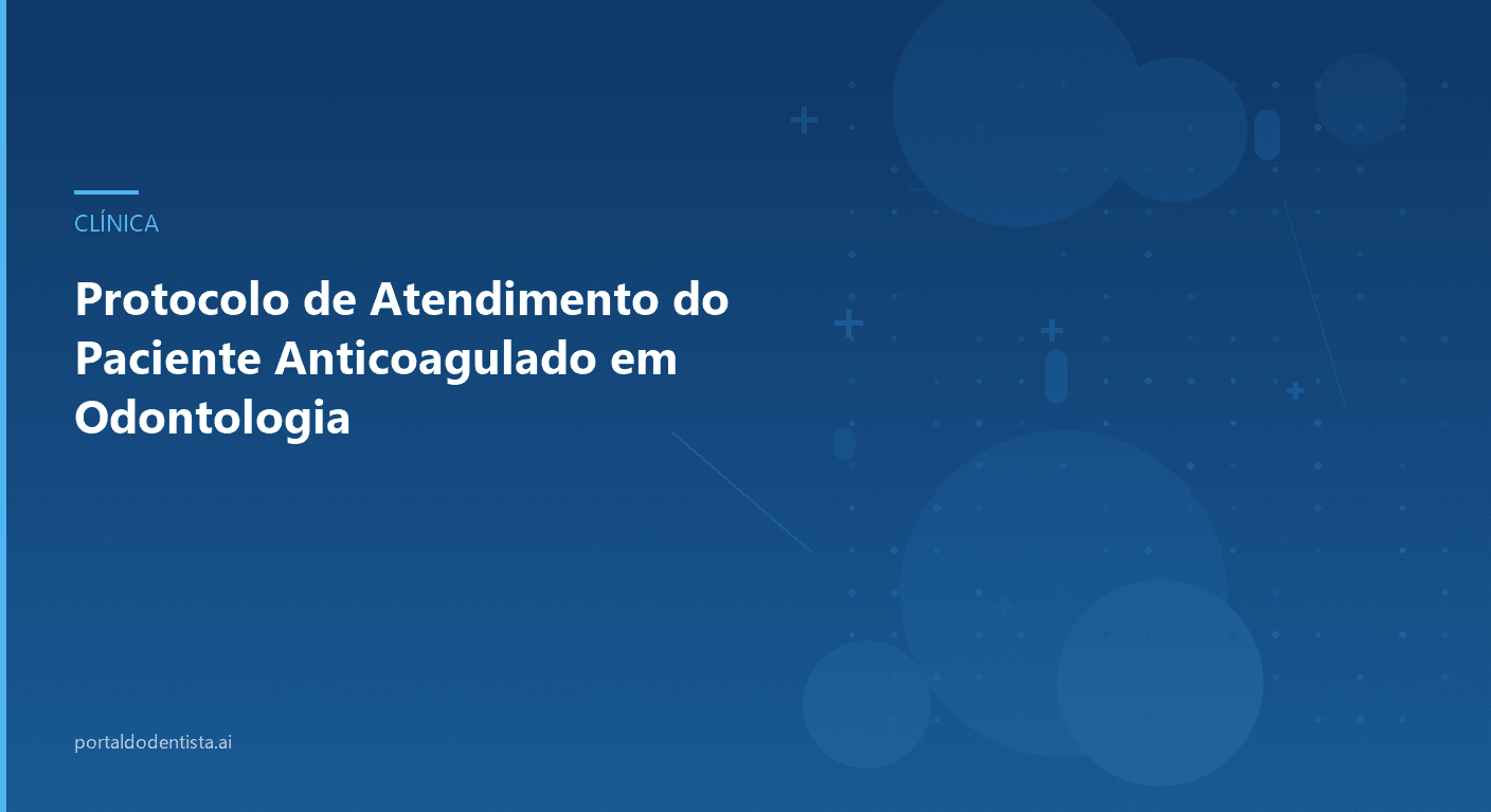 Protocolo de Atendimento do Paciente Anticoagulado em Odontologia