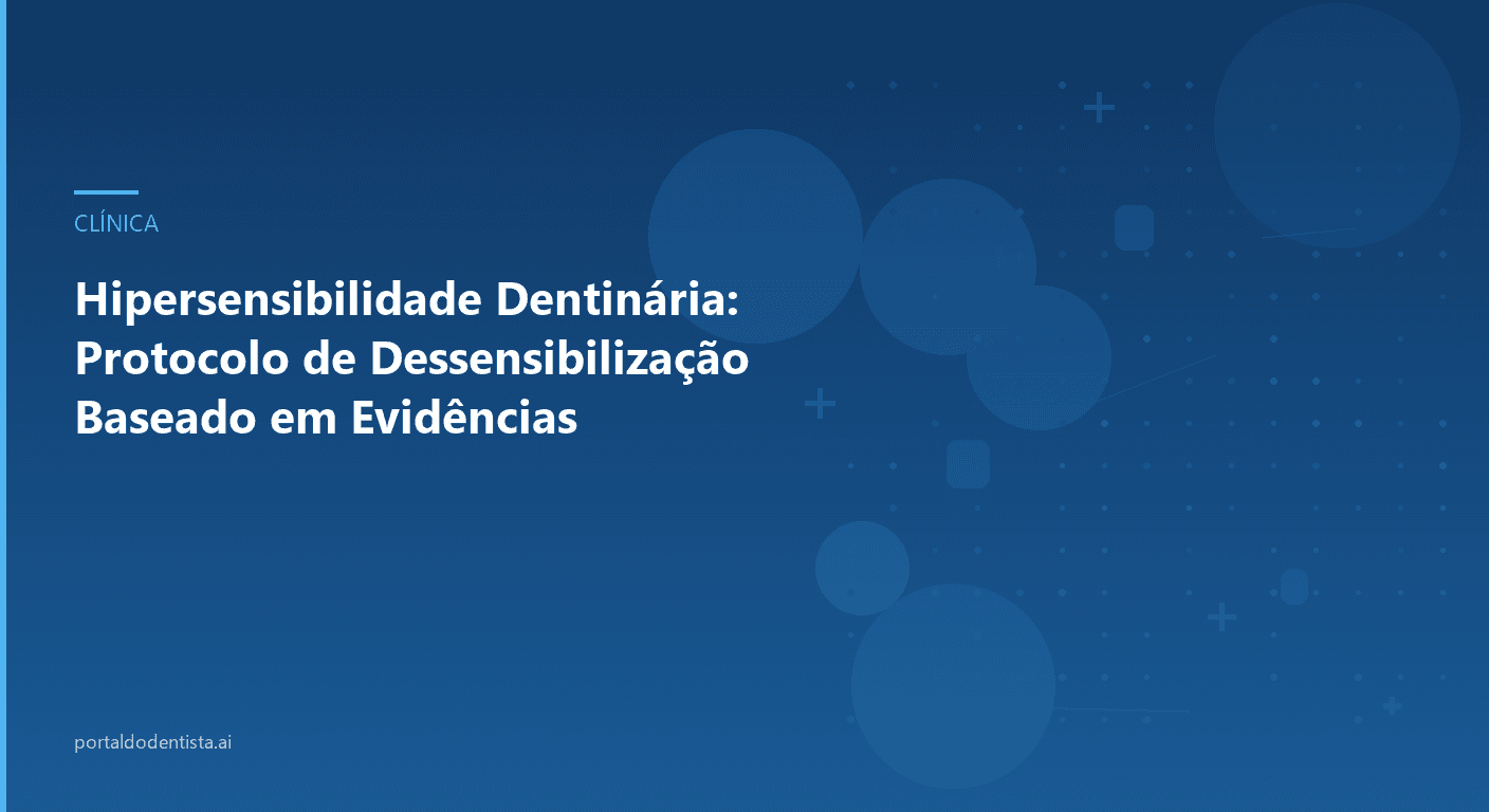 Hipersensibilidade Dentinária: Protocolo de Dessensibilização Baseado em Evidências