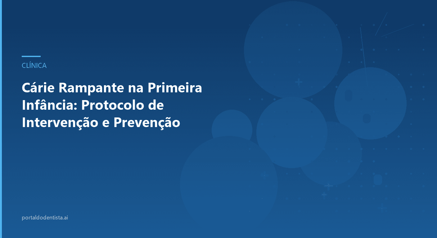 Cárie Rampante na Primeira Infância: Protocolo de Intervenção e Prevenção