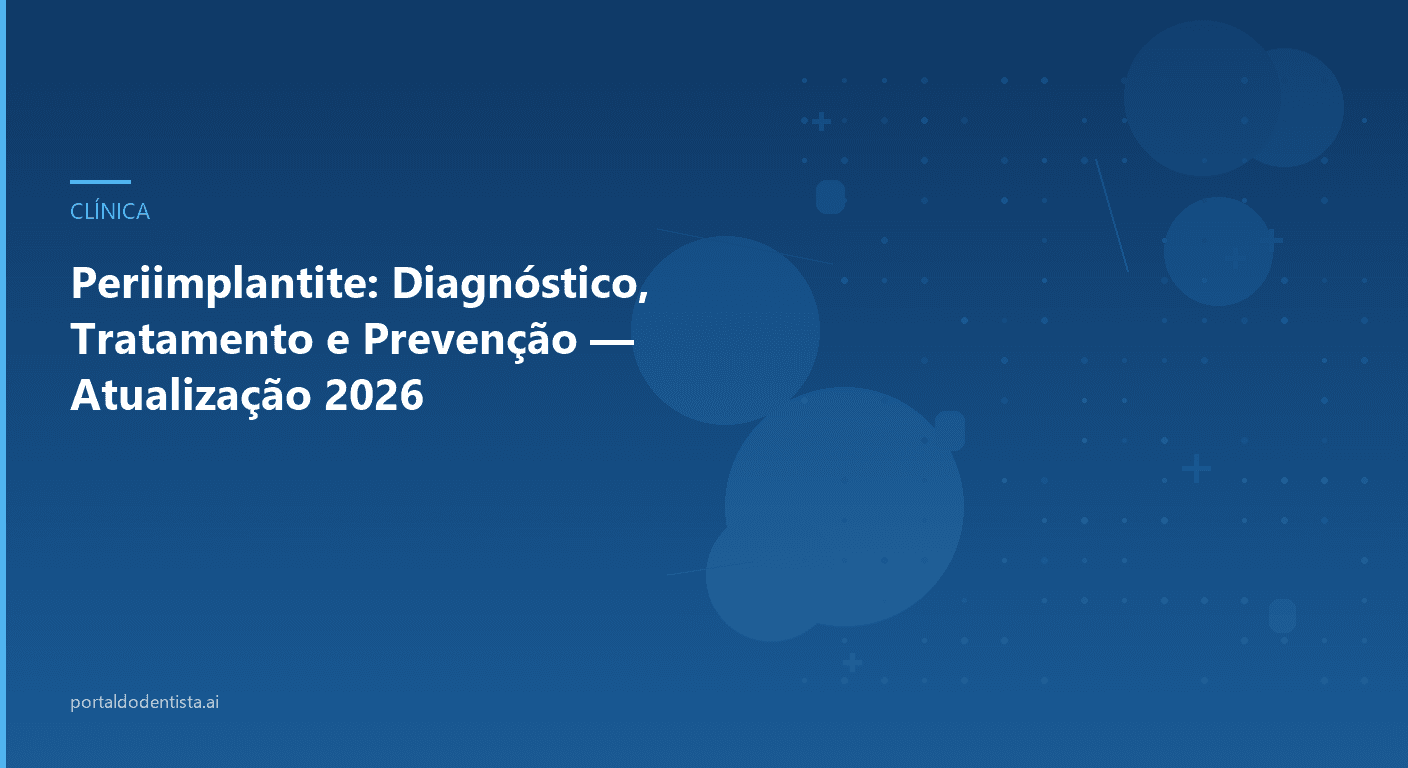 Periimplantite: Diagnóstico, Tratamento e Prevenção — Atualização 2026
