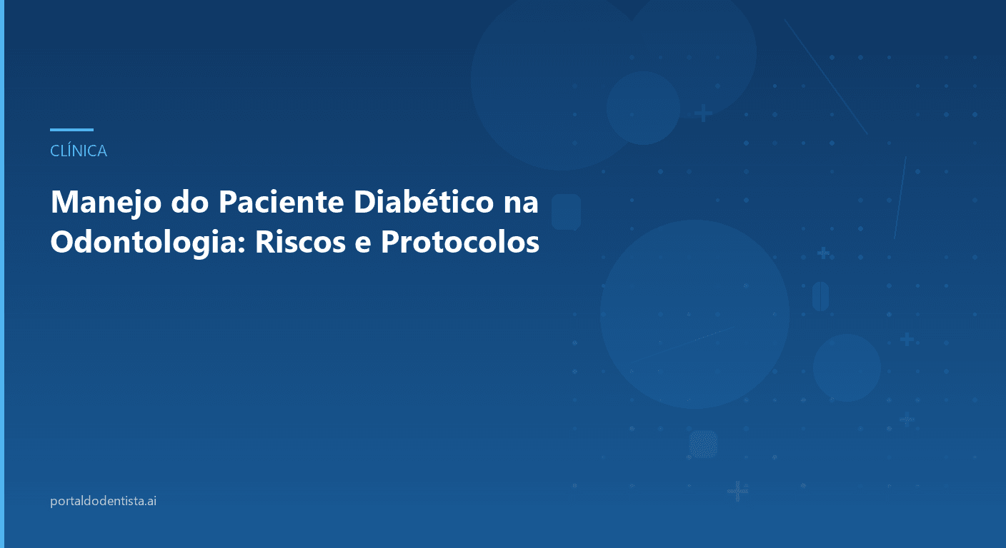 Manejo do Paciente Diabético na Odontologia: Riscos e Protocolos