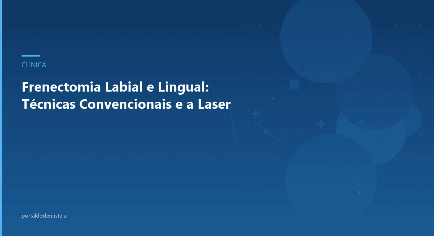 Frenectomia Labial e Lingual: Técnicas Convencionais e a Laser