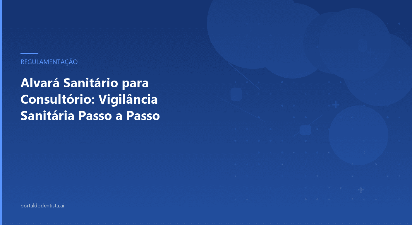 Alvará Sanitário para Consultório: Vigilância Sanitária Passo a Passo