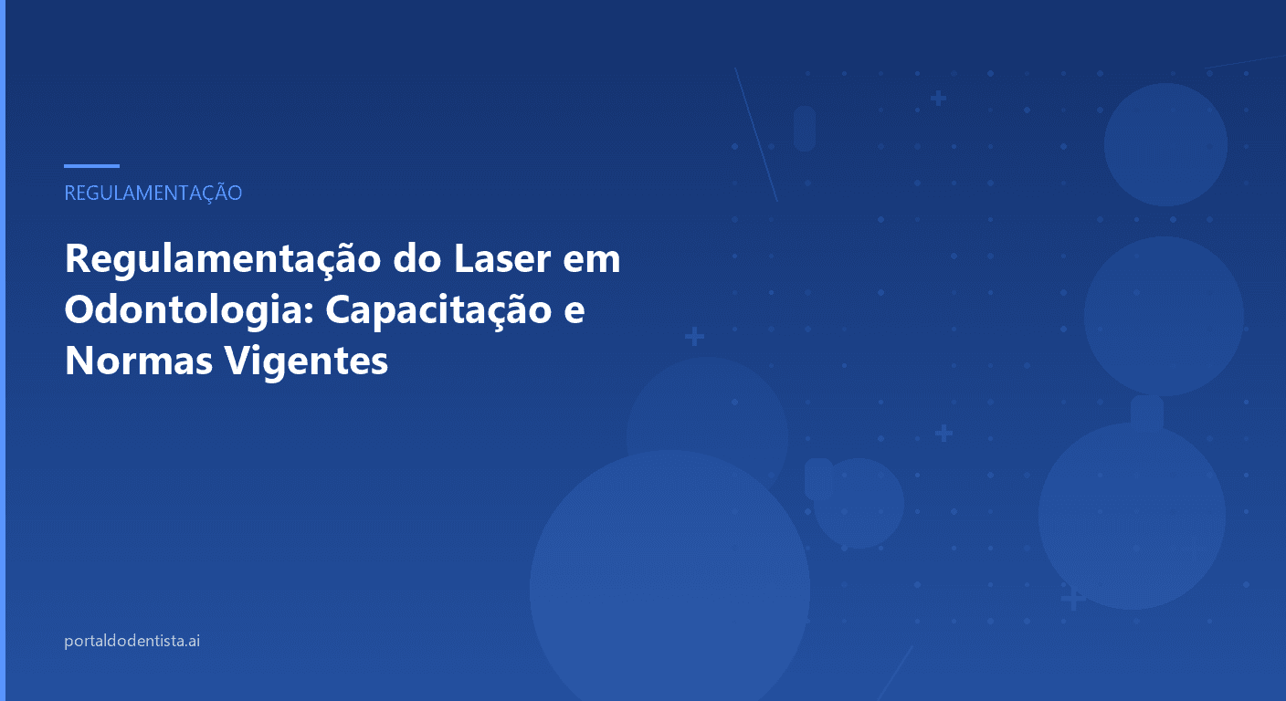 Regulamentação do Laser em Odontologia: Capacitação e Normas Vigentes