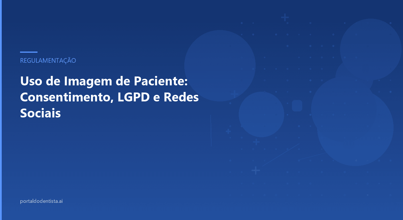 Uso de Imagem de Paciente: Consentimento, LGPD e Redes Sociais