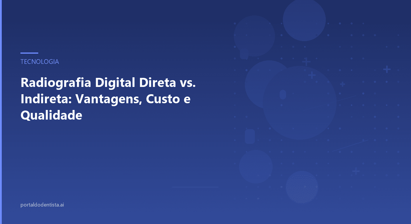 Radiografia Digital Direta vs. Indireta: Vantagens, Custo e Qualidade