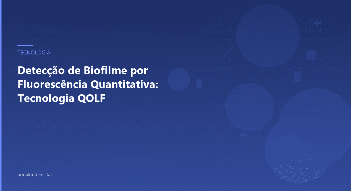 Detecção de Biofilme por Fluorescência Quantitativa: Tecnologia QOLF