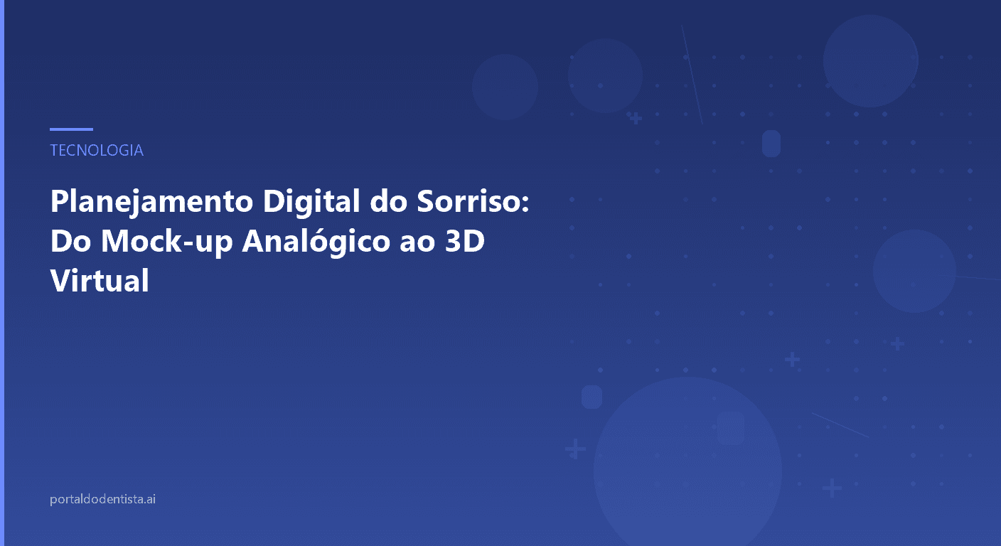 Planejamento Digital do Sorriso: Do Mock-up Analógico ao 3D Virtual