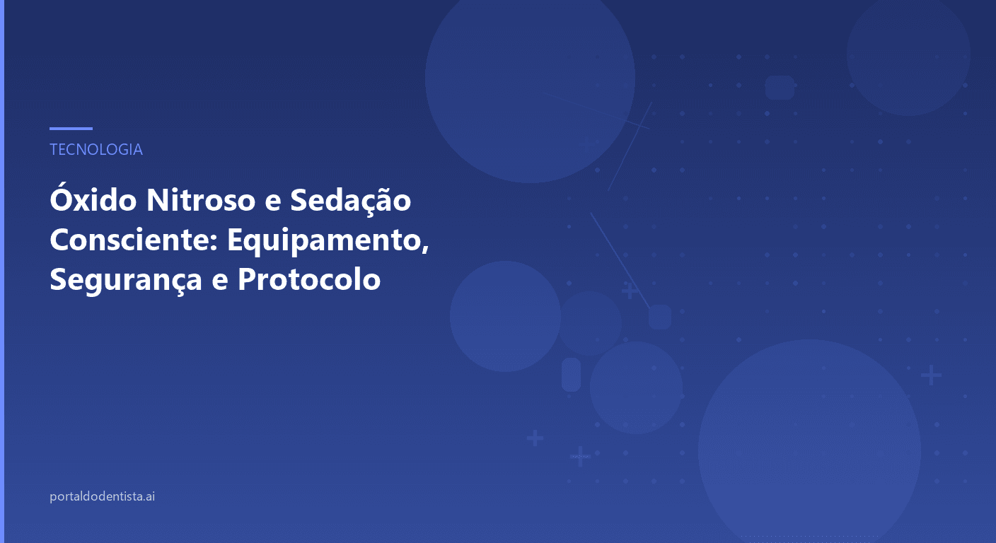 Óxido Nitroso e Sedação Consciente: Equipamento, Segurança e Protocolo