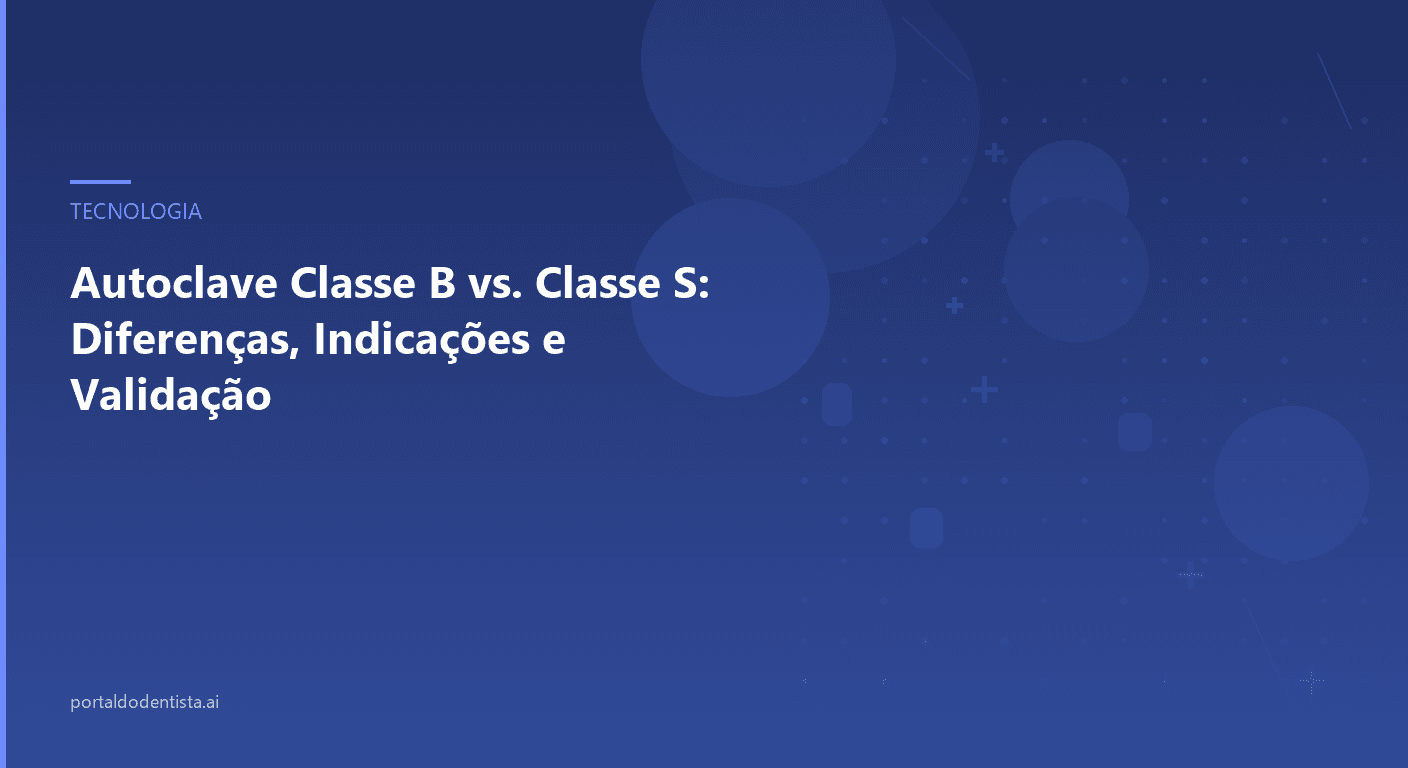 Autoclave Classe B vs. Classe S: Diferenças, Indicações e Validação