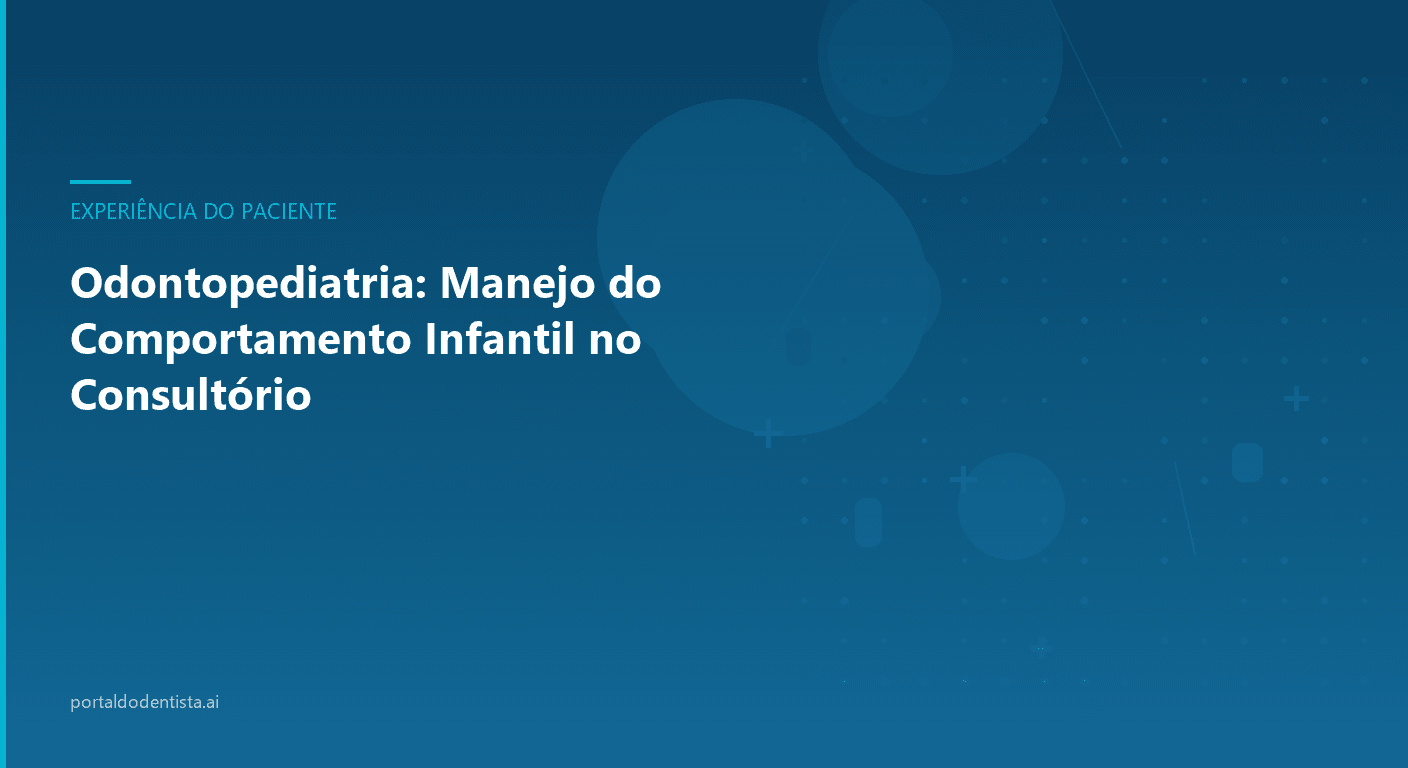 Odontopediatria: Manejo do Comportamento Infantil no Consultório