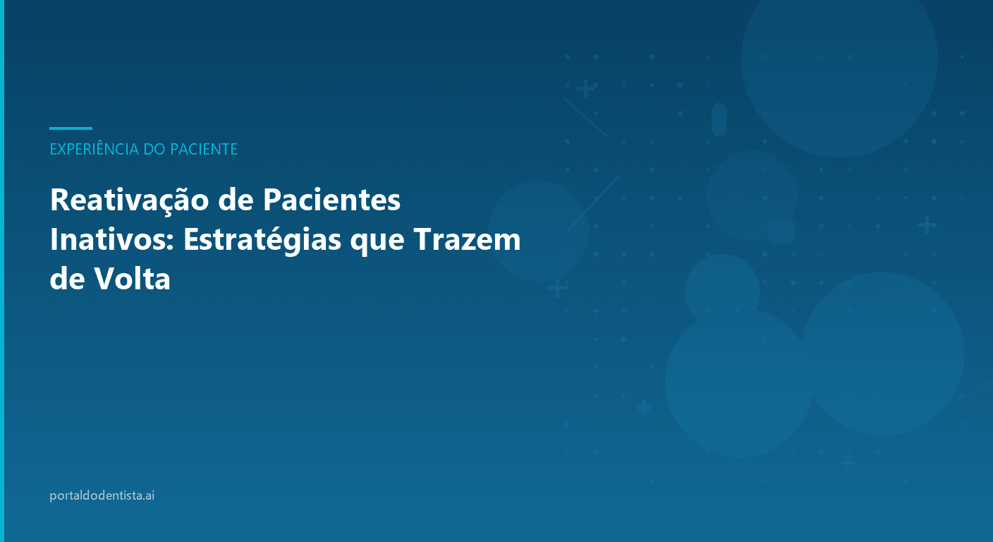 Reativação de Pacientes Inativos: Estratégias que Trazem de Volta