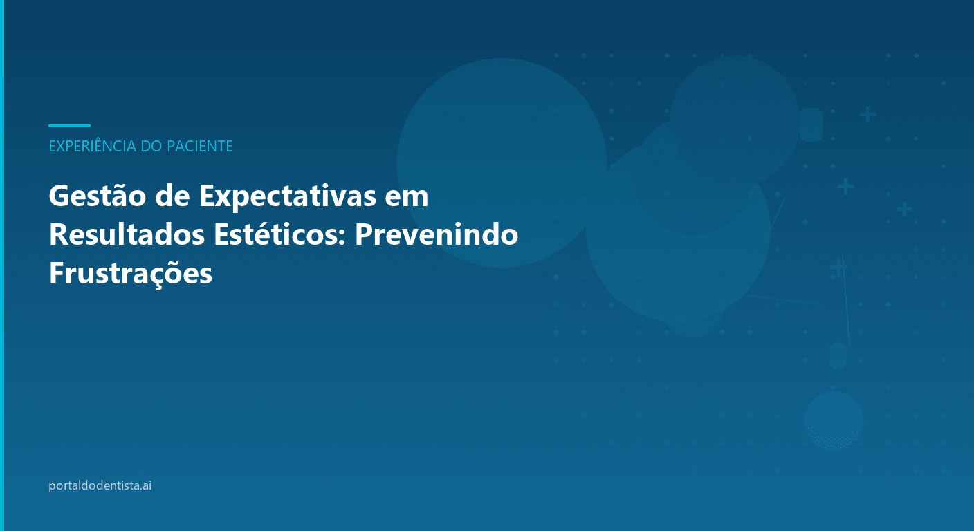 Gestão de Expectativas em Resultados Estéticos: Prevenindo Frustrações