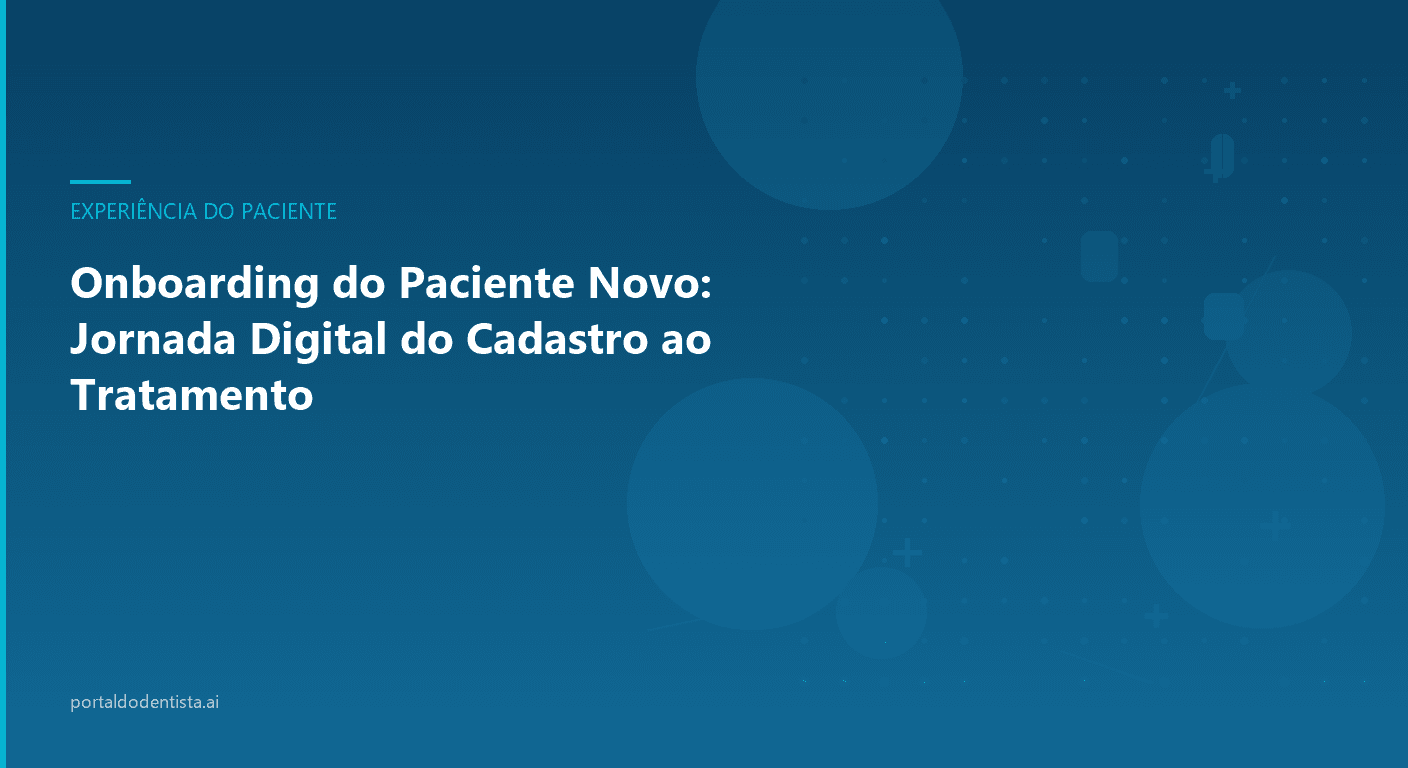 Onboarding do Paciente Novo: Jornada Digital do Cadastro ao Tratamento