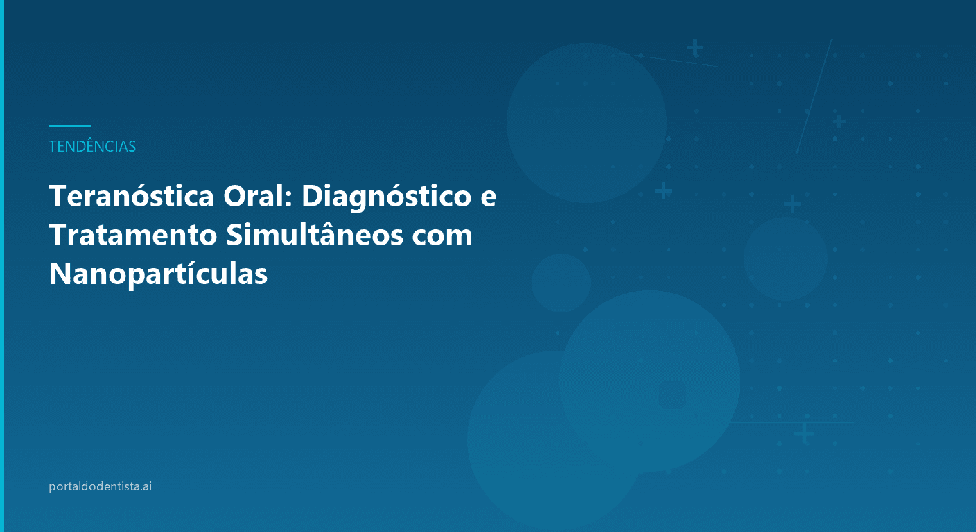 Teranóstica Oral: Diagnóstico e Tratamento Simultâneos com Nanopartículas