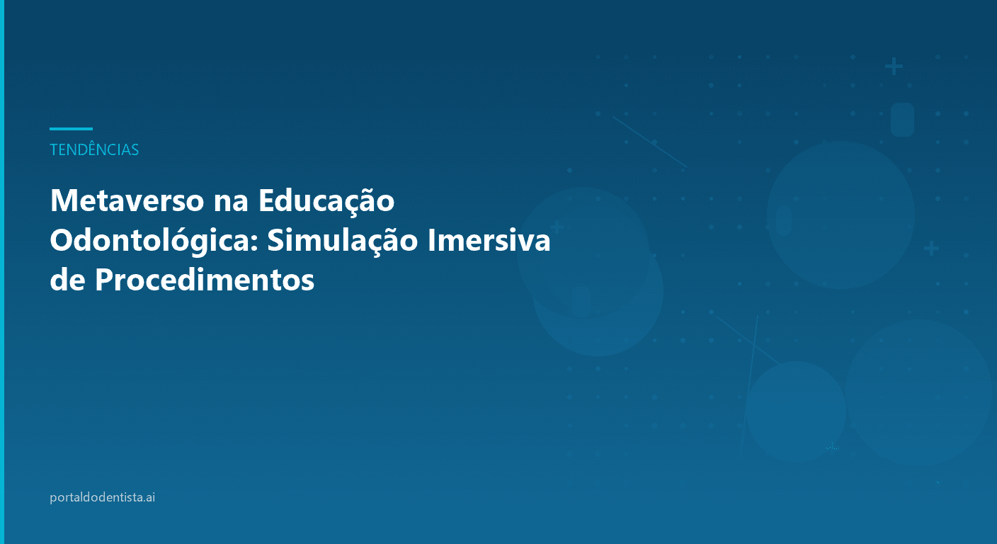 Metaverso na Educação Odontológica: Simulação Imersiva de Procedimentos