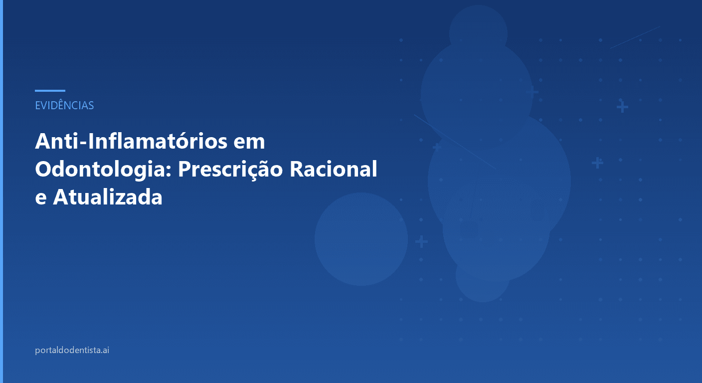 Anti-Inflamatórios em Odontologia: Prescrição Racional e Atualizada