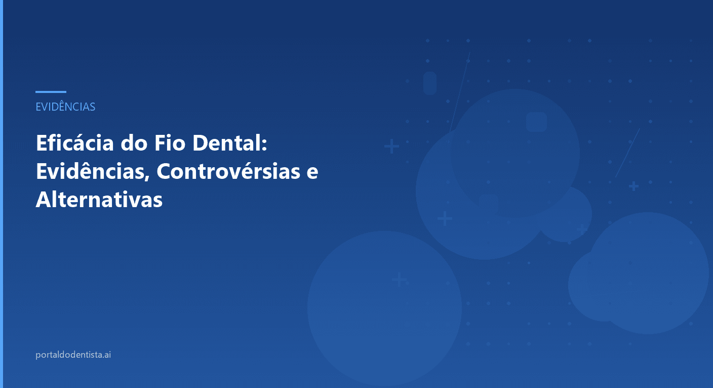 Eficácia do Fio Dental: Evidências, Controvérsias e Alternativas
