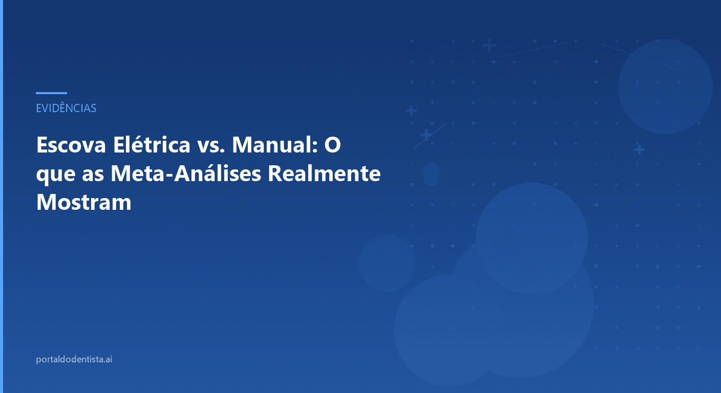 Escova Elétrica vs. Manual: O que as Meta-Análises Realmente Mostram