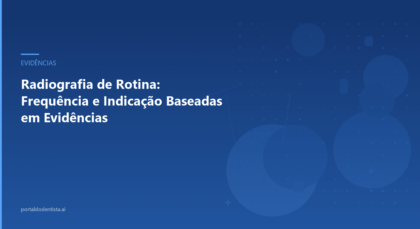 Radiografia de Rotina: Frequência e Indicação Baseadas em Evidências