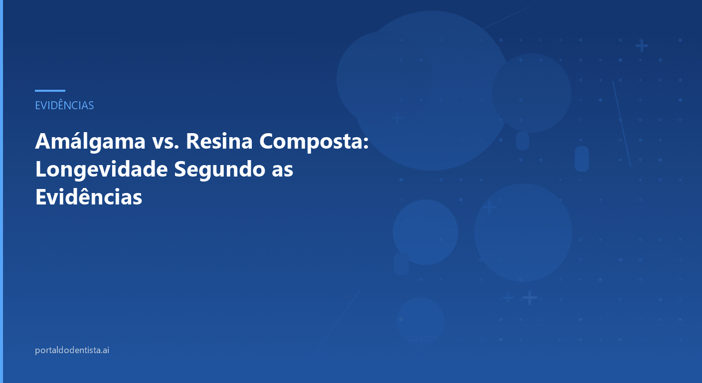 Amálgama vs. Resina Composta: Longevidade Segundo as Evidências