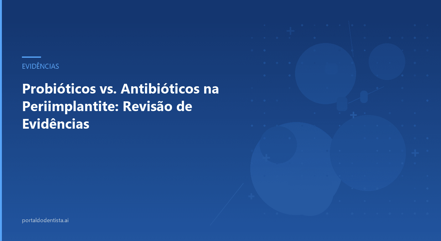 Probióticos vs. Antibióticos na Periimplantite: Revisão de Evidências