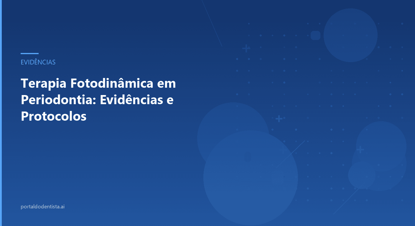 Terapia Fotodinâmica em Periodontia: Evidências e Protocolos